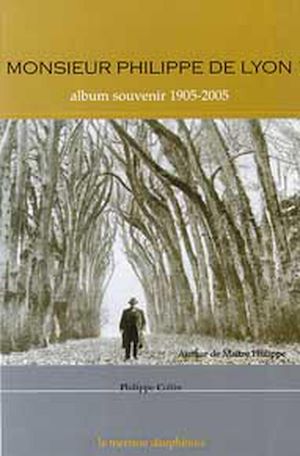 Téléchargez le livre :  Monsieur Philippe de Lyon - Album souvenir 1905-2005