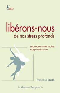 Téléchargez le livre :  Libérons-nous de nos stress profonds - Reprogrammer notre corps-mémoire