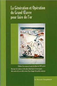 Téléchargez le livre :  La génération et opération du Grand Oeuvre pour faire de l'or