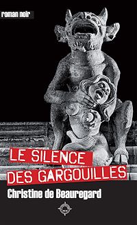 Téléchargez le livre :  Le Silence des gargouilles
