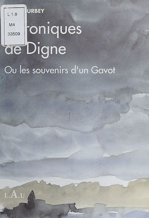 Téléchargez le livre :  Chroniques de Digne ou les Souvenirs d'un gavot