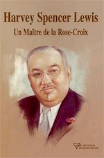 Télécharger le livre :  Harvey Spencer Lewis - Un Maître de la Rose-Croix