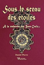 Télécharger le livre :  Sous le sceau des étoiles - A la recherche des Rose-Croix