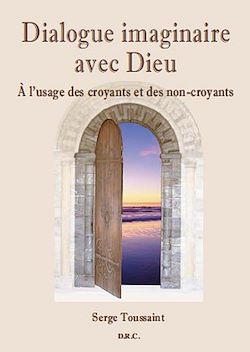 Télécharger le livre :  Dialogue imaginaire avec Dieu - A l'usage des croyants et des non-croyants