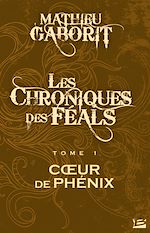 Download this eBook Les Chroniques des Féals, T1 : Coeur de Phénix