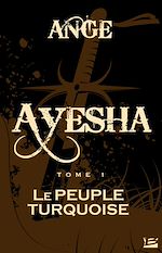 Download this eBook Ayesha, T1 : Le Peuple turquoise