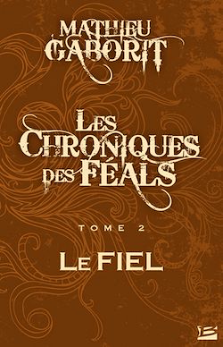 Télécharger le livre :  Les Chroniques des Féals, T2 : Le Fiel