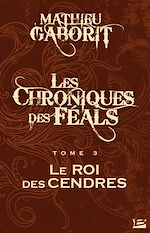 Download this eBook Les Chroniques des Féals, T3 : Le Roi des Cendres