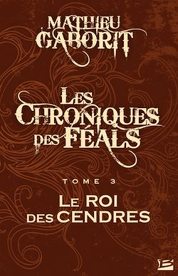 Télécharger le livre :  Les Chroniques des Féals, T3 : Le Roi des Cendres