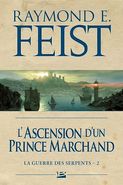 Télécharger le livre :  La Guerre des Serpents, T2 : L'Ascension d'un prince marchand