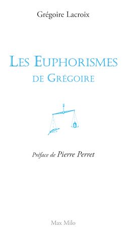 Télécharger le livre :  Les euphorismes de Grégoire. Tome 1