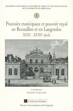 Télécharger le livre :  Pouvoirs municipaux et pouvoir royal en Roussillon et en Languedoc, XVIIe-XVIIIe siècle