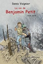 Télécharger le livre :  La Vie de Benjamin Petit - 1914-1918