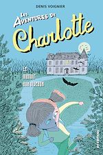 Télécharger le livre :  Les Aventures de Charlotte - t2 - le manoir aux oiseaux