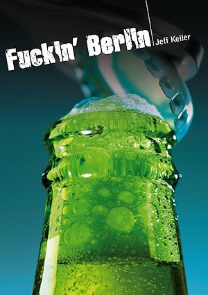 Téléchargez le livre :  Fuckin' Berlin (roman gay hard)