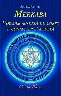 Téléchargez le livre :  Merkaba - Voyager au-delà du corps et contacter l'au-delà