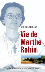 Télécharger le livre :  Vie de Marthe Robin