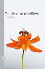 Télécharger le livre :  Dis-le aux abeilles
