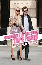 Télécharger le livre :  Comment je me suis tapé Paris, ou l'origine de la misère