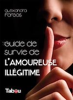 Télécharger le livre :  Guide de survie de l'Amoureuse illégitime