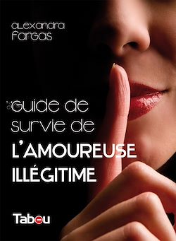 Télécharger le livre :  Guide de survie de l'Amoureuse illégitime