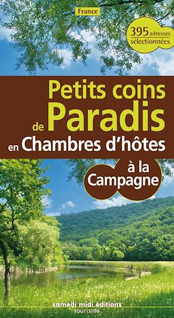 Télécharger le livre :  Petits coins de Paradis en Chambres d’hôtes à la Campagne