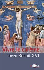 Télécharger le livre :  Vivre le carême avec Benoît XVI
