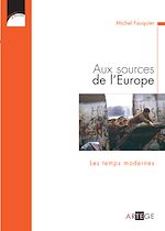 Télécharger le livre :  Aux sources de l'Europe, Les temps modernes