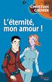 Télécharger le livre :  L'éternité, mon amour !