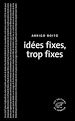 Télécharger le livre :  Idées fixes, trop fixes
