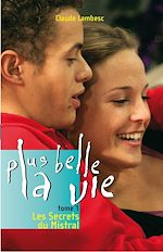Télécharger le livre :  Plus belle la vie T1 - Les Secrets du Mistral