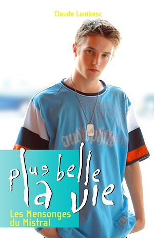 Téléchargez le livre :  Plus Belle la vie T6 - Les mensonges du Mistral