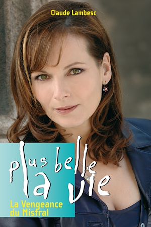 Téléchargez le livre :  Plus belle la vie T7- La vengeance du Mistral