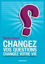 Télécharger le livre :  Changez vos questions, changez votre vie
