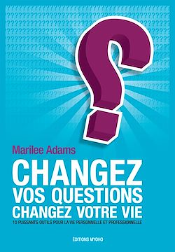 Télécharger le livre :  Changez vos questions, changez votre vie