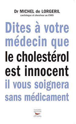 Télécharger le livre :  Dites à votre médecin que le cholestérol est innocent, il vous soignera sans médicaments