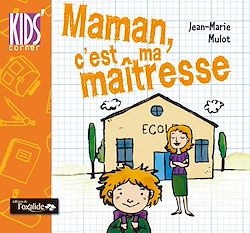 Télécharger le livre :  Maman, c'est ma maîtresse