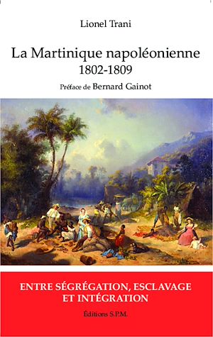 Téléchargez le livre :  Martinique napoléonienne (1802-1809)