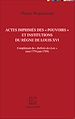 Télécharger le livre :  Actes imprimés des "pouvoirs" et institutions du règne de Louis XVI