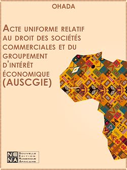 Télécharger le livre :  OHADA - Acte uniforme relatif au droit des sociétés commerciales et du groupement d'intérêt économique (AUSCGIE) 2014