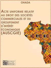 Télécharger le livre :  OHADA - Acte uniforme relatif au droit des sociétés commerciales et du groupement d'intérêt économique (AUSCGIE) 2014