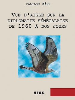 Télécharger le livre :  Vue d'aigle sur la diplomatie sénégalaise de 1960 à nos jours