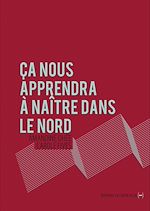 Télécharger le livre :  Ça nous apprendra à naître dans le Nord