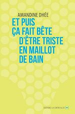 Télécharger le livre :  Et puis ça fait bête d’être triste en maillot de bain