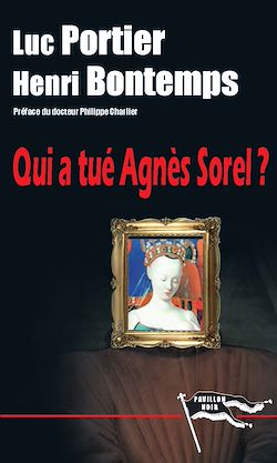 Télécharger le livre :  Qui a tué Agnès Sorel ?