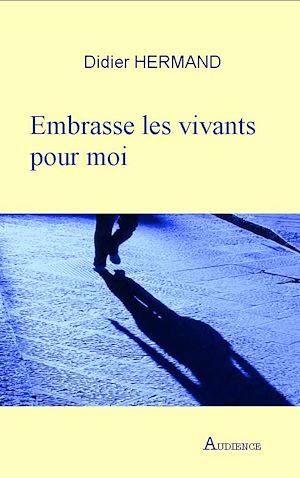 Téléchargez le livre :  Embrasse les vivants pour moi