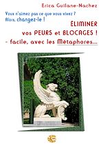 Télécharger le livre :  Éliminer vos peurs et blocages ! - facile, avec les Métaphores…