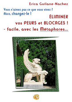 Télécharger le livre :  Éliminer vos peurs et blocages ! - facile, avec les Métaphores…