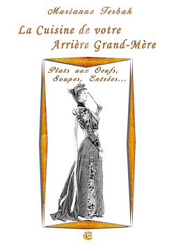 Télécharger le livre :  La Cuisine du 19ème siècle : Les Recettes de votre Arrière Grand-Mère - Plats aux Oeufs, Soupes, Entrées…