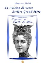 Télécharger le livre :  La Cuisine du 19ème siècle : Les Recettes de votre Arrière Grand-Mère - Poissons et Fruits de Mer...
